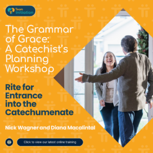 The Grammar of Grace: A Catechist’s Planning Workshop for the Rite for Entrance into the Catechumenate