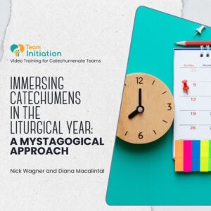 Immersing Catechumens in the Liturgical Year: A Mystagogical Approach
