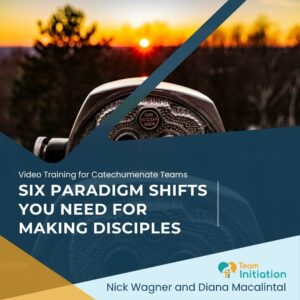 Six paradigm shifts you need for making disciples