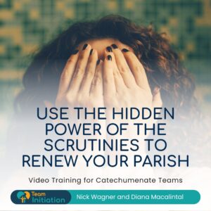 Use the Hidden Power of the Scrutinies to Renew Your Parish