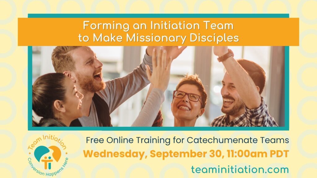 Forming an Initiation Team to Make Missionary Disciples

Free online training for catechumenate teams

Wednesday, September 30, 11:00 am PDT

TeamInitiation.com