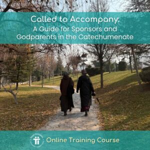 Called to Accompany: A Guide for Sponsors  and Godparents in the Catechumenate